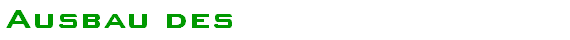 Ausbau des